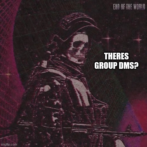 ??? | THERES GROUP DMS? | image tagged in playbois announcement temp | made w/ Imgflip meme maker