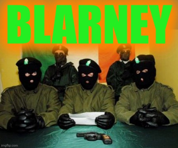 IRA Dudes | BLARNEY | image tagged in ira dudes | made w/ Imgflip meme maker