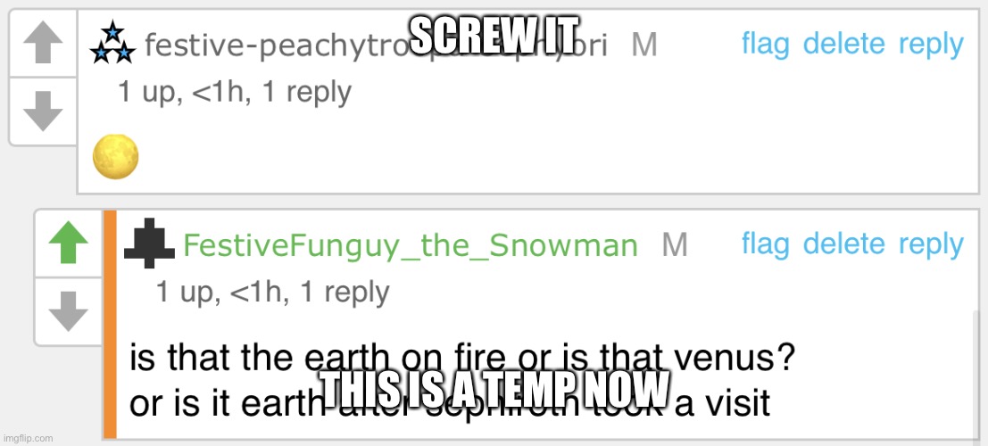 The Earth after Sephiroth stepped on it | SCREW IT; THIS IS A TEMP NOW | image tagged in the earth after sephiroth stepped on it | made w/ Imgflip meme maker