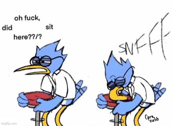 Did Blank Sit Here | image tagged in did blank sit here | made w/ Imgflip meme maker