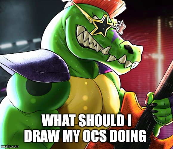 WHAT SHOULD I DRAW MY OCS DOING | image tagged in monty gator announcement template | made w/ Imgflip meme maker