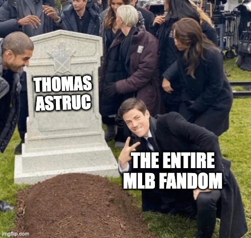 Grant Gustin over grave | THOMAS ASTRUC; THE ENTIRE MLB FANDOM | image tagged in grant gustin over grave | made w/ Imgflip meme maker