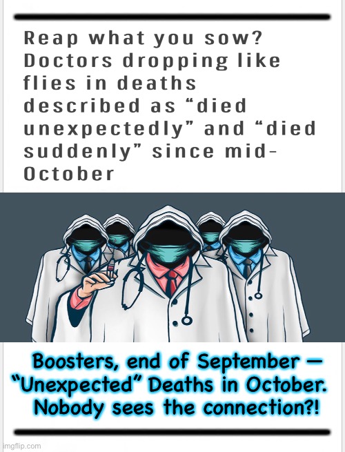 All of these Coincidences mysteriously keep happening | Boosters, end of September —
“Unexpected” Deaths in October.  
Nobody sees the connection?! | image tagged in memes,vaccines,vaccinations | made w/ Imgflip meme maker