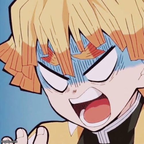i love the mfer now | image tagged in angry zenitsu | made w/ Imgflip meme maker