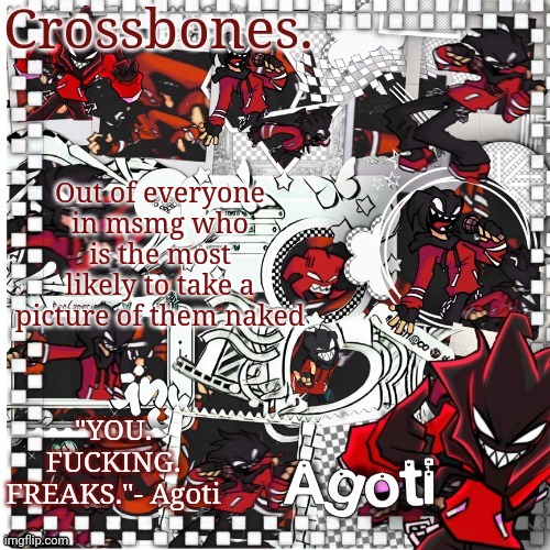 Crossbones Agoti temp | Out of everyone in msmg who is the most likely to take a picture of them naked | image tagged in crossbones agoti temp | made w/ Imgflip meme maker
