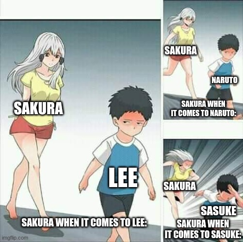 Sakura When It Comes To.... | SAKURA; NARUTO; SAKURA; SAKURA WHEN IT COMES TO NARUTO:; LEE; SAKURA; SASUKE; SAKURA WHEN IT COMES TO LEE:; SAKURA WHEN IT COMES TO SASUKE: | image tagged in anime boy running | made w/ Imgflip meme maker