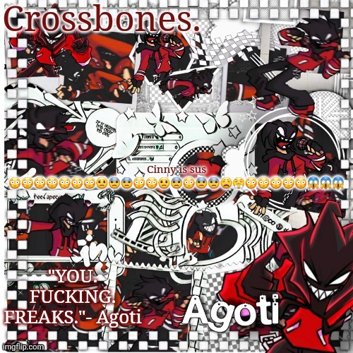 Crossbones Agoti temp | Cinny is sus 😳😳😳😳😳😳😳😟😨😨😳😳😟😨😳😨😨😩😤😳😳😳😳😳😱😱😱 | image tagged in crossbones agoti temp | made w/ Imgflip meme maker
