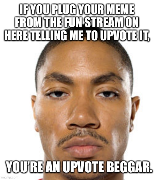 You can fight me. | IF YOU PLUG YOUR MEME FROM THE FUN STREAM ON HERE TELLING ME TO UPVOTE IT, YOU’RE AN UPVOTE BEGGAR. | image tagged in cry about it | made w/ Imgflip meme maker