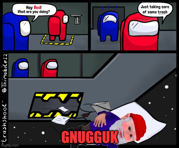 Flush the gnome! | GNUGGUK | image tagged in among us trash shoot,among us,gnome,sus | made w/ Imgflip meme maker