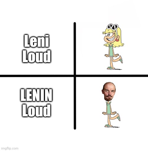 Lenin ≠ Leni 2 | Leni
Loud; LENIN
Loud | image tagged in blank starter pack,lenin,leni loud,the loud house,soviet union,funny | made w/ Imgflip meme maker