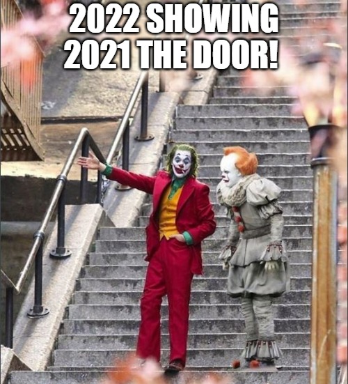 get out | 2022 SHOWING 2021 THE DOOR! | image tagged in joker pennywise | made w/ Imgflip meme maker