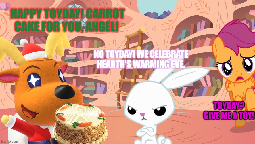Jingle visits ponyville | HAPPY TOYDAY! CARROT CAKE FOR YOU, ANGEL! NO TOYDAY! WE CELEBRATE HEARTH'S WARMING EVE. TOYDAY? GIVE ME A TOY! | image tagged in mlp library,ponyville,mlp,angel,bunny,animal crossing | made w/ Imgflip meme maker