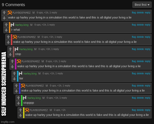 wake up harley your living in a simulation this world is fake and this is all digital your living a lie | SELF INDUCED SCHIZOPHRENIA | made w/ Imgflip meme maker