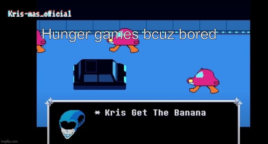 Krises queen temp (thanks Akifhaziq) | Hunger games bcuz bored | image tagged in krises queen temp thanks akifhaziq | made w/ Imgflip meme maker