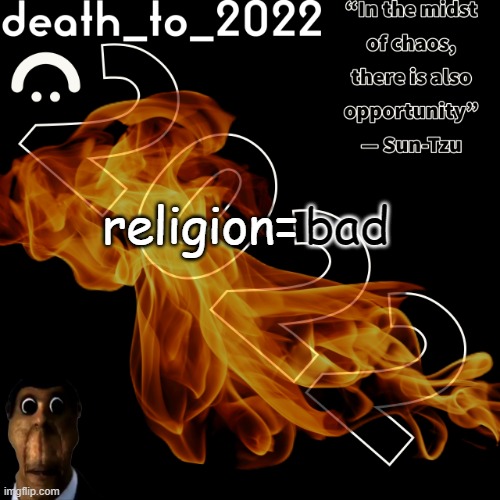 random ass template for some thingy | bad; religion= | image tagged in random ass template for some thingy | made w/ Imgflip meme maker