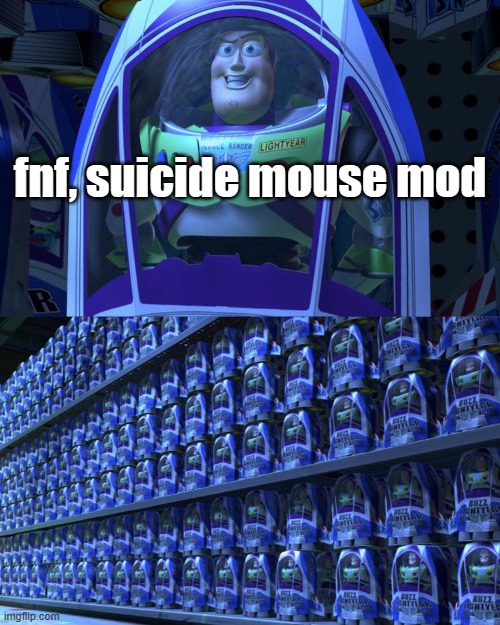 theres so many of them | fnf, suicide mouse mod | image tagged in buzz lightyear | made w/ Imgflip meme maker