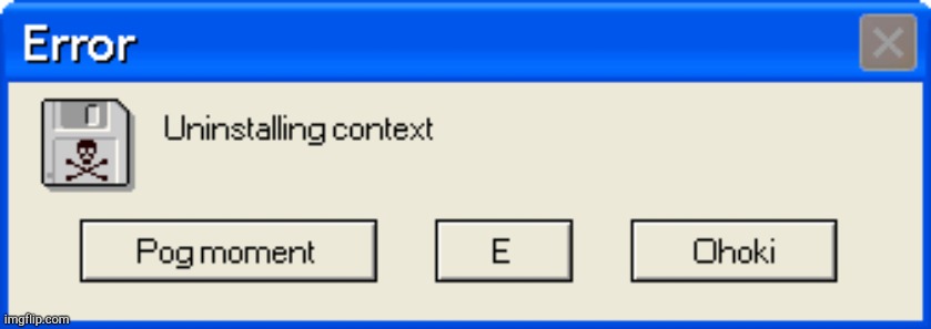 Uninstalling context | image tagged in uninstalling context | made w/ Imgflip meme maker
