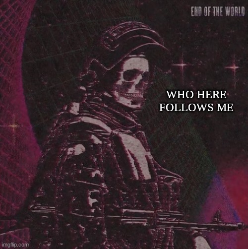 ??? | WHO HERE FOLLOWS ME | image tagged in playbois announcement temp | made w/ Imgflip meme maker