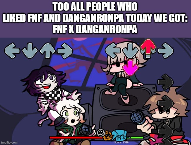 this is NOT MINE and perfect art | TOO ALL PEOPLE WHO LIKED FNF AND DANGANRONPA TODAY WE GOT:
FNF X DANGANRONPA | made w/ Imgflip meme maker