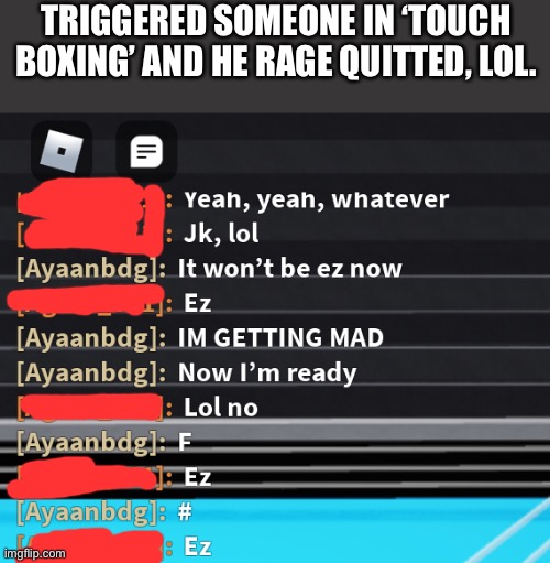 TRIGGERED SOMEONE IN ‘TOUCH BOXING’ AND HE RAGE QUITTED, LOL. | made w/ Imgflip meme maker