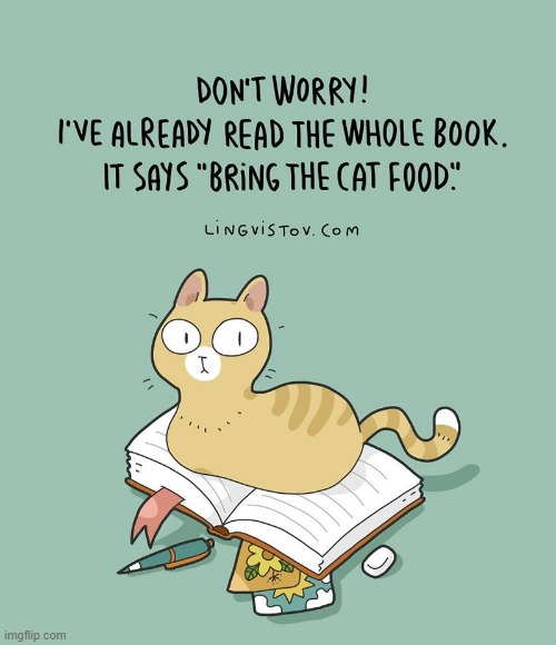 A Cat's Way Of Thinking | image tagged in memes,comics,cats,book,read,cat food | made w/ Imgflip meme maker