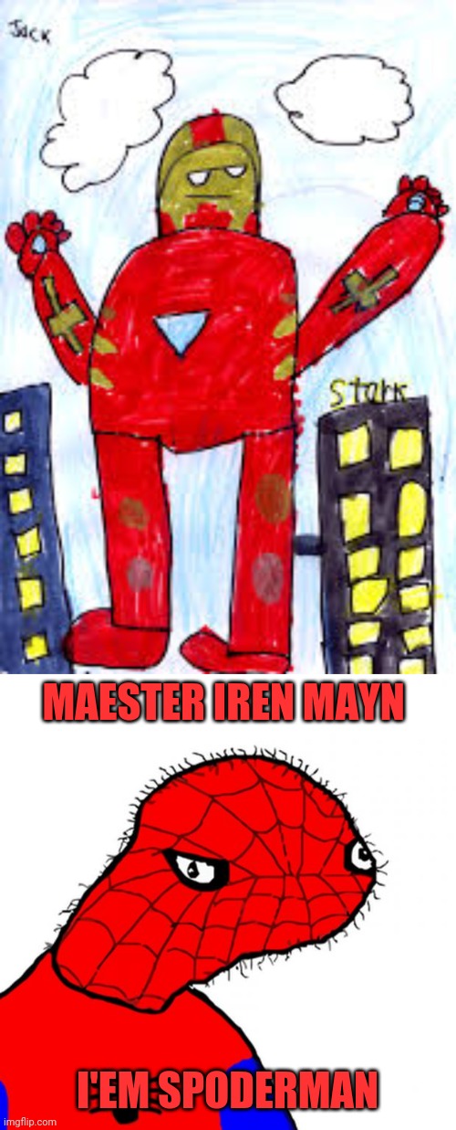 Avengurs | MAESTER IREN MAYN; I'EM SPODERMAN | image tagged in spoderman,avengers assemble,iron man 6,iron spider,arachnophobia | made w/ Imgflip meme maker