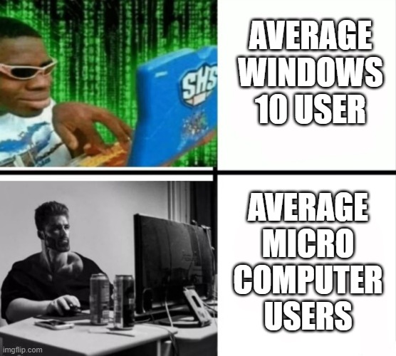 Virgin Hacker vs GigaChad Hacker | AVERAGE WINDOWS 10 USER; AVERAGE MICRO COMPUTER USERS | image tagged in virgin hacker vs gigachad hacker,giga chad,chad | made w/ Imgflip meme maker