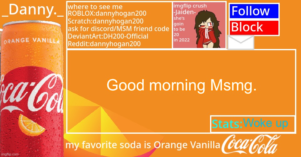 _Danny._ 2022 Announce temp | Good morning Msmg. Woke up | image tagged in _danny _ 2022 announce temp | made w/ Imgflip meme maker