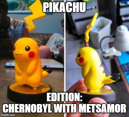 Pikachu a little diferent |  PIKACHU; EDITION: CHERNOBYL WITH METSAMOR | image tagged in pokemon,pikachu,metsamor,chernobyl | made w/ Imgflip meme maker