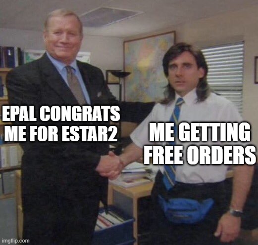 free orders | EPAL CONGRATS ME FOR ESTAR2; ME GETTING FREE ORDERS | image tagged in the office congratulations | made w/ Imgflip meme maker