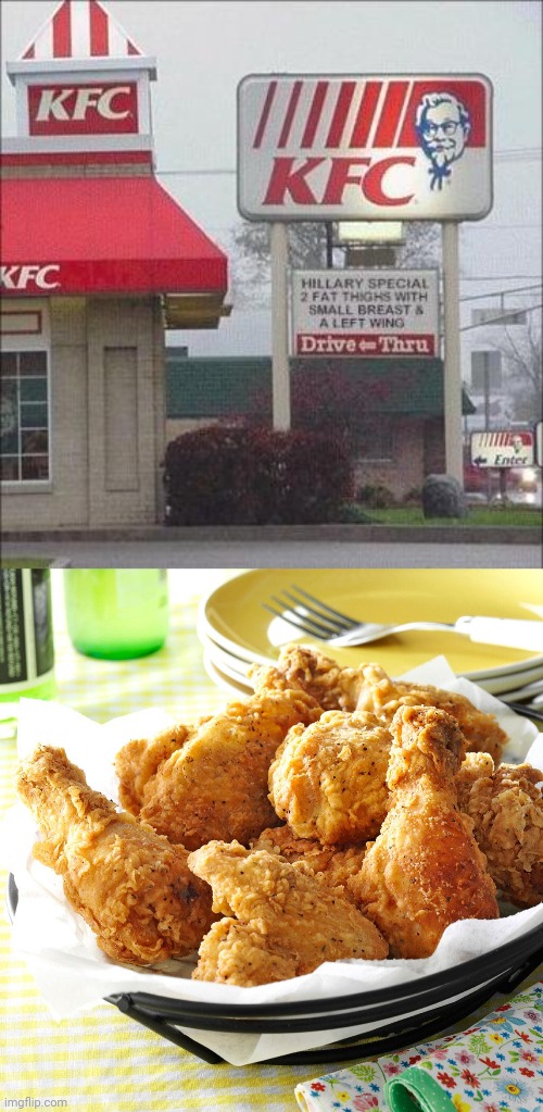 Fried chicken | image tagged in fried chicken dinner,memes,meme,kfc,fried chicken,hillary clinton | made w/ Imgflip meme maker