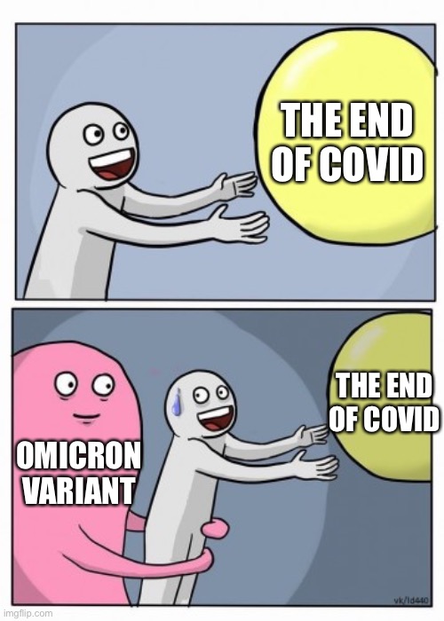 Inner Me |  THE END OF COVID; THE END OF COVID; OMICRON VARIANT | image tagged in inner me | made w/ Imgflip meme maker