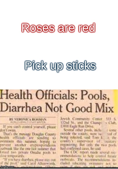 Roses are red; Pick up sticks | image tagged in blank white template | made w/ Imgflip meme maker