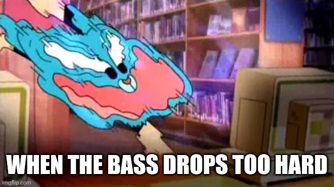 In Soviet Russia, bass drops you | WHEN THE BASS DROPS TOO HARD | image tagged in the amazing world of gumball,gumball watterson,computer,bass boost,music meme,relatable memes | made w/ Imgflip meme maker