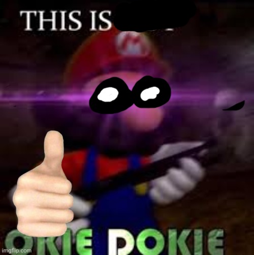 This is not okie dokie | image tagged in this is not okie dokie | made w/ Imgflip meme maker