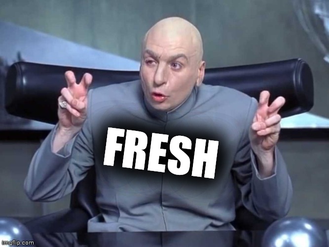 Dr Evil Quotes | FRESH | image tagged in dr evil quotes | made w/ Imgflip meme maker