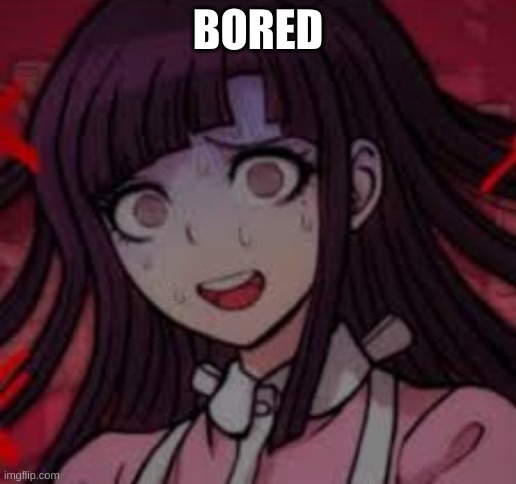 Mikan you what mate | BORED | image tagged in mikan you what mate | made w/ Imgflip meme maker