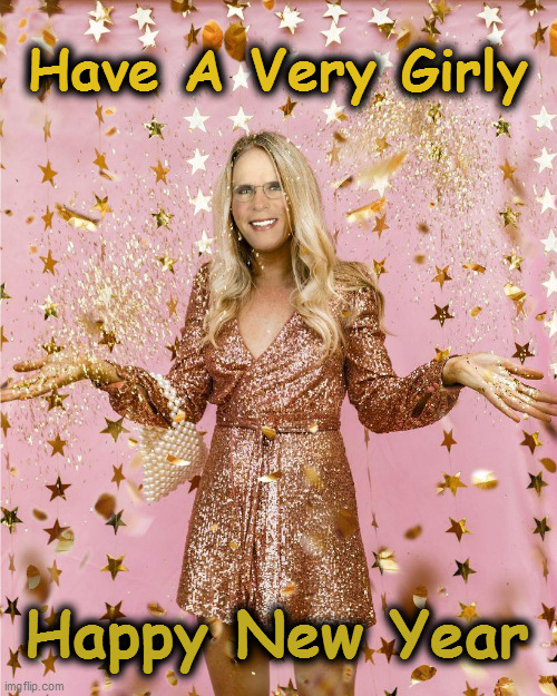 Happy New Year |  Have A Very Girly; Happy New Year | image tagged in happy new year,bobby,bobbie,sissy | made w/ Imgflip meme maker