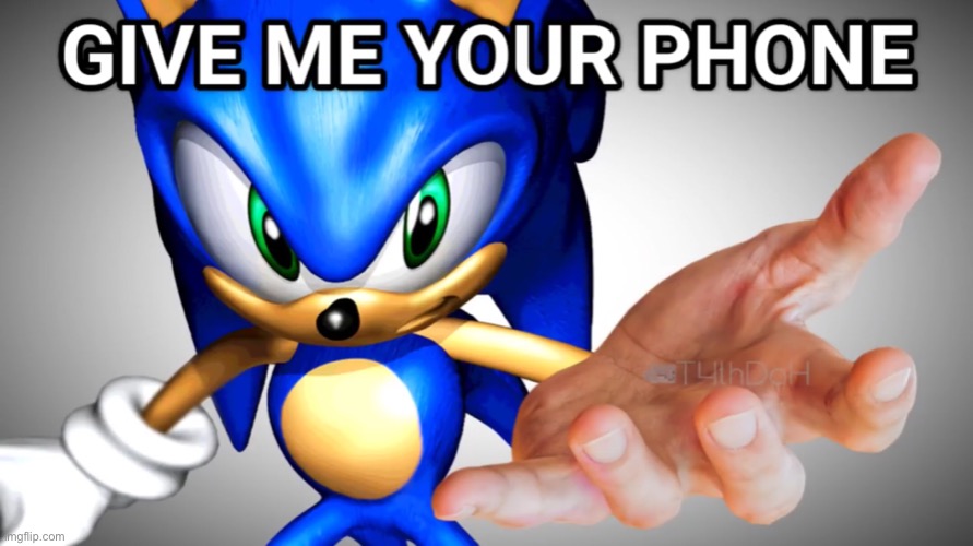 Sonic says give me your phone | image tagged in sonic the hedgehog,iphone | made w/ Imgflip meme maker