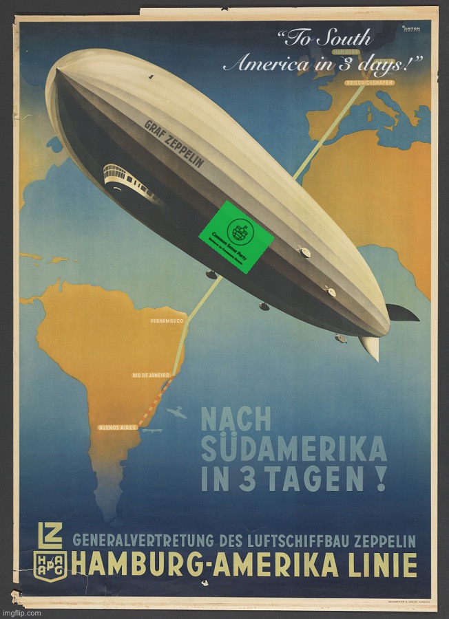 Reject airlines; re-normalize air transit via zeppelin. — [Common Sense, Uncommon Technique] — | “To South America in 3 days!” | image tagged in reject,airlines,renormalize,air,transit,via zeppelin | made w/ Imgflip meme maker