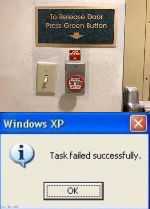 Not a Green Button | image tagged in task failed successfully,memes,funny,you had one job | made w/ Imgflip meme maker