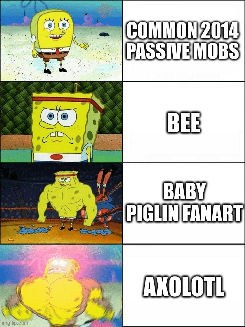 Minecraft Passive Mobs Cuteness | COMMON 2014 PASSIVE MOBS; BEE; BABY PIGLIN FANART; AXOLOTL | image tagged in sponge finna commit muder,minecraft | made w/ Imgflip meme maker