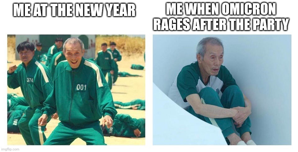 Ugh | ME WHEN OMICRON RAGES AFTER THE PARTY; ME AT THE NEW YEAR | image tagged in squid game then and now,coronavirus,covid-19,omicron,happy new year,memes | made w/ Imgflip meme maker