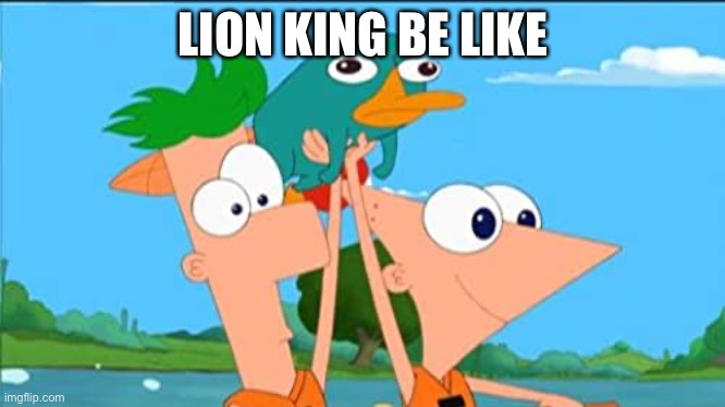 LION KING BE LIKE | image tagged in meme | made w/ Imgflip meme maker