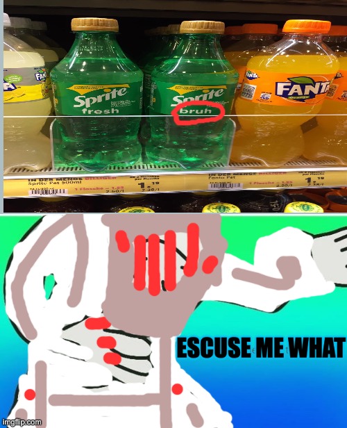 BRUH | image tagged in white guy excuse me what,funny,memes,soda | made w/ Imgflip meme maker