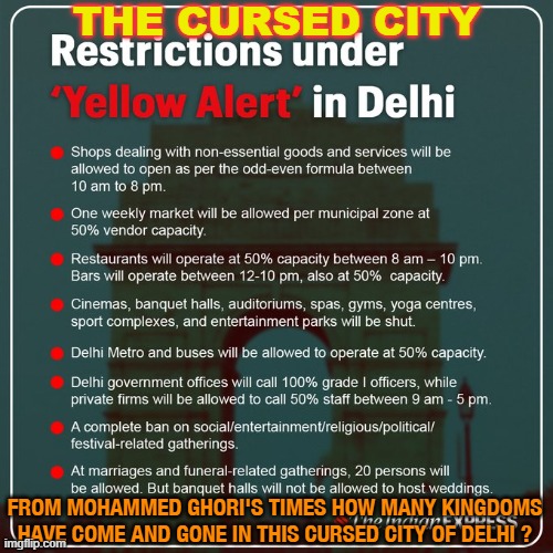 THE CURSED CITY. From Mohammed Ghori's times... | THE CURSED CITY; FROM MOHAMMED GHORI'S TIMES HOW MANY KINGDOMS HAVE COME AND GONE IN THIS CURSED CITY OF DELHI ? | image tagged in delhi | made w/ Imgflip meme maker