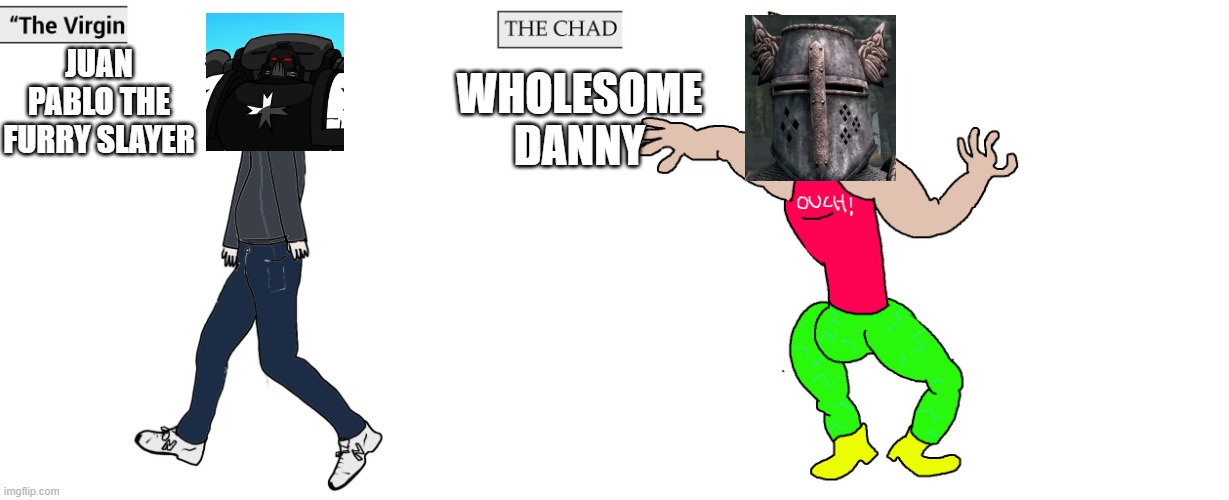 Virgin and Chad | JUAN PABLO THE FURRY SLAYER; WHOLESOME DANNY | image tagged in virgin and chad,furry,crusader | made w/ Imgflip meme maker