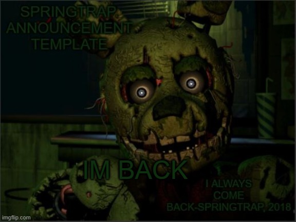 It feels good to be back | IM BACK | image tagged in return | made w/ Imgflip meme maker