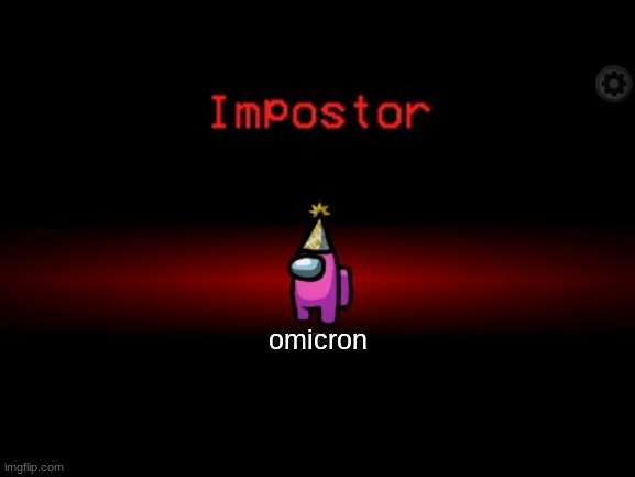 Impostor | omicron | image tagged in impostor | made w/ Imgflip meme maker