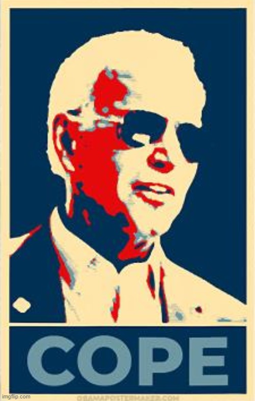 Biden cope | image tagged in biden cope | made w/ Imgflip meme maker